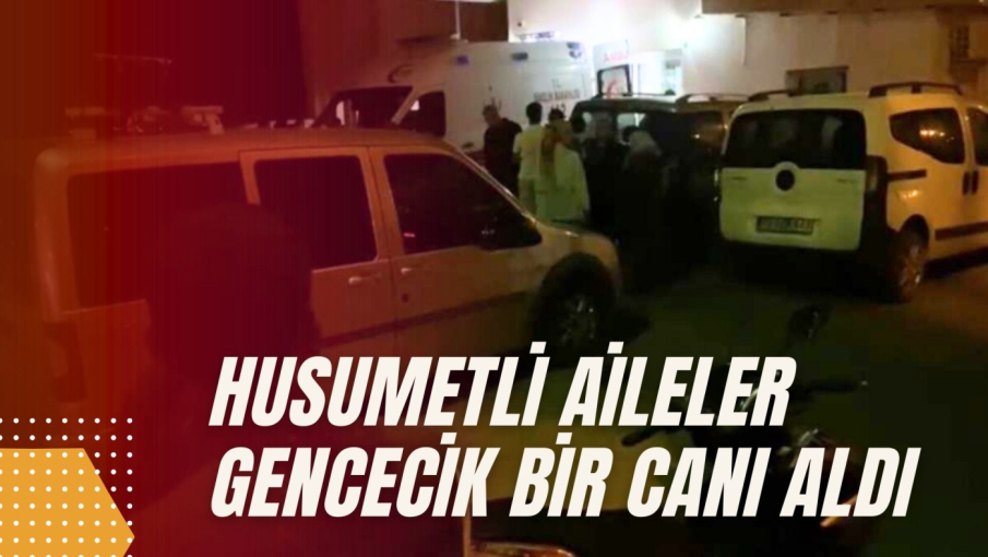 HUSUMET ÖLÜM GETİRDİ